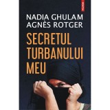 Cumpara ieftin Secretul turbanului meu, Nadia Ghulam, Agnes Rotger, Polirom