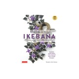 Origami Ikebana: Create Lifelike Paper Flower Arrangements: Includes Origami Book with 38 Projects and Instructional DVD
