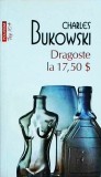 Charles Bukowski - Dragoste la 17,50 dolari