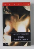ELOGIU FEMEILOR MATURE de STEPHEN VIZINCZEY , 2003