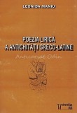 Cumpara ieftin Poezia Lirica A Antichitatii Greco-Latine - Leonida Maniu