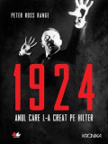 1924. Anul care l-a creat pe Hitler | Peter Ross Range, 2019, Litera