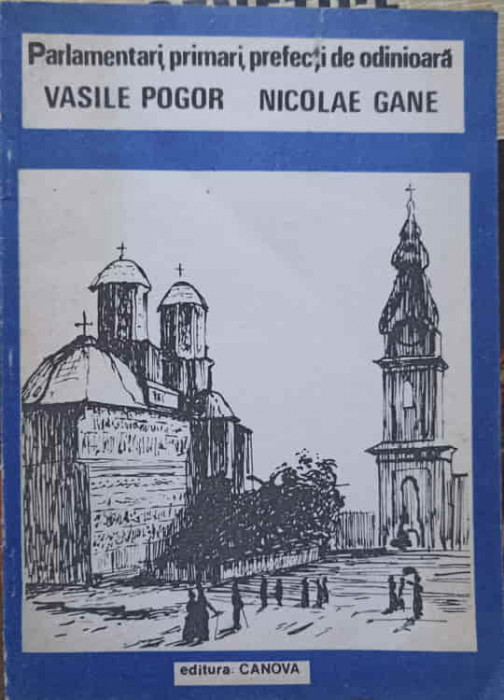 PARLAMENTARI, PRIMARI, PREFECTI DE ODINIOARA. VASIELE POGOR SI NICOLAE GANE-LUCIAN VASILIU-104578
