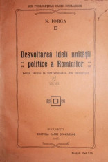 DESVOLTAREA IDEII UNITATII POLITICE A ROMANILOR - N. IORGA foto