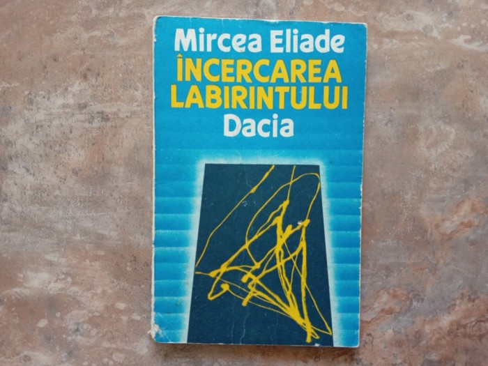 INCERCAREA LABIRINTULUI de MIRCEA ELIADE, 1990