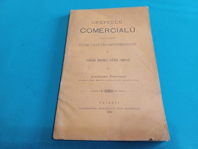 DREPTULU COMERCIALU PRELUCRATU PENTRU USULU FIE-CĂRUI COMERCIANTU *ALESANDRU PRETORIAN *1882 * 30 foto