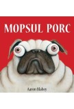 Mopsul Porc. Seria Mopsul Porc Vol.1 - Grupul Art