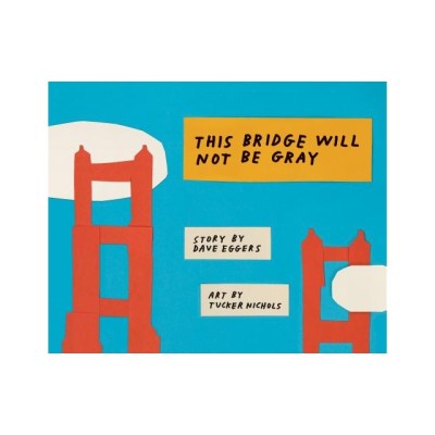 This Bridge Will Not Be Gray: Revised Edition with Updated Back Matter foto
