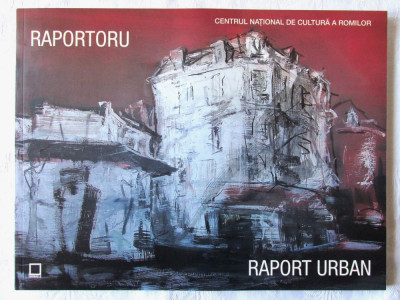 &amp;quot;RAPORT URBAN - Raportoru&amp;quot;, 2018. Album pictura. Text Mihai Hurezeanu foto