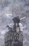 Andrzej Sapkowski - Sabia destinului