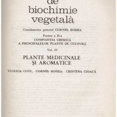 Viorica Cucu, Cornel Bodea, Cristina Cioaca - Tratat de biochimie vegetala - partea a II -a - vol. IV - Plante medicinale si aro