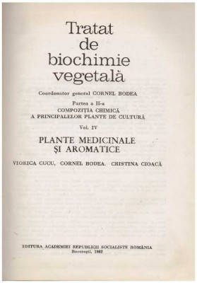 Viorica Cucu, Cornel Bodea, Cristina Cioaca - Tratat de biochimie vegetala - partea a II -a - vol. IV - Plante medicinale si aro foto