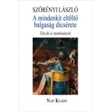 A mindenkit elt&ouml;ltő balgas&aacute;g dics&eacute;rete - T&aacute;rc&aacute;k &eacute;s tanulm&aacute;nyok - Sz&ouml;r&eacute;nyi L&aacute;szl&oacute;, Sz&ouml;r&eacute;nyi L&aacute;szl&oacute;