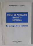 TRATAT DE PSIHOLOGIE UMANISTA SISTEMICA , DE LA DIAGNOSTIC LA STATISTICA de CODRIN STEFAN TAPU , 2006