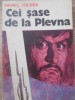 Cei șase de la Plevna - Mihail Joldea, 1977, Editura Militară, Roman Rom&acirc;nesc, 260 pagini