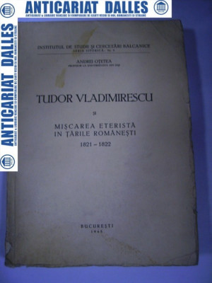 Tudor Vladimirescu si miscarea eterista in Tarile Romanesti -Andrei Otetea-1945 foto