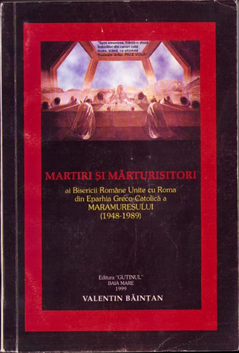 C5477N Martiri și mărturisitori ai Bisericii Rom&acirc;ne Unite cu Roma Maramureș