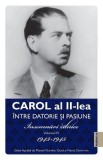 Carol al II-lea intre datorie si pasiune Vol.4 Insemnari zilnice 1943-1945 - Marcel D. Ciuca, Narcis Dorin Ion