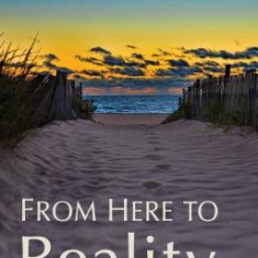 From Here to Reality: My Spiritual Teaching