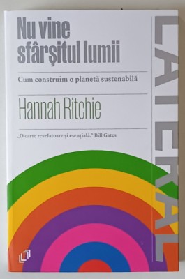 NU VINE SFARSITUL LUMII , CUM CONSTRUIM O PLANETA SUSTENABILA de HANNAH RITCHIE , 2024 foto