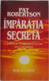 Imparatia secreta - Pat Robertson, Bob Slosser - Carte dezvoltare personala