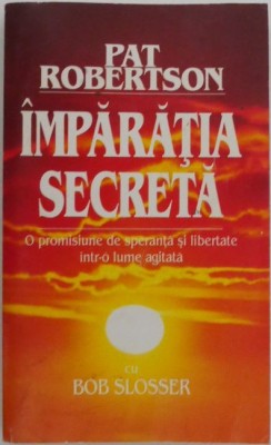Imparatia secreta &amp;ndash; Pat Robertson, Bob Slosser foto