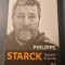 Philippe Starck impresii de aiurea Gilles Vanderpooten
