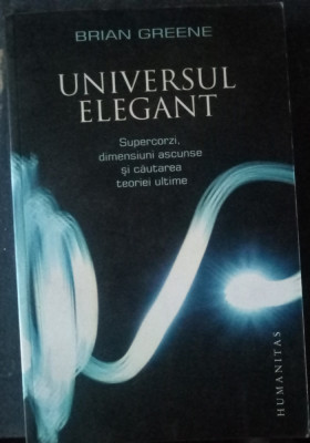 Universul elegant (Brian Greene, Humanitas, 2008) foto