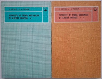 Elemente de teoria multimilor si algebra moderna (2 volume) - A. Kaufmann, M. Precigout foto