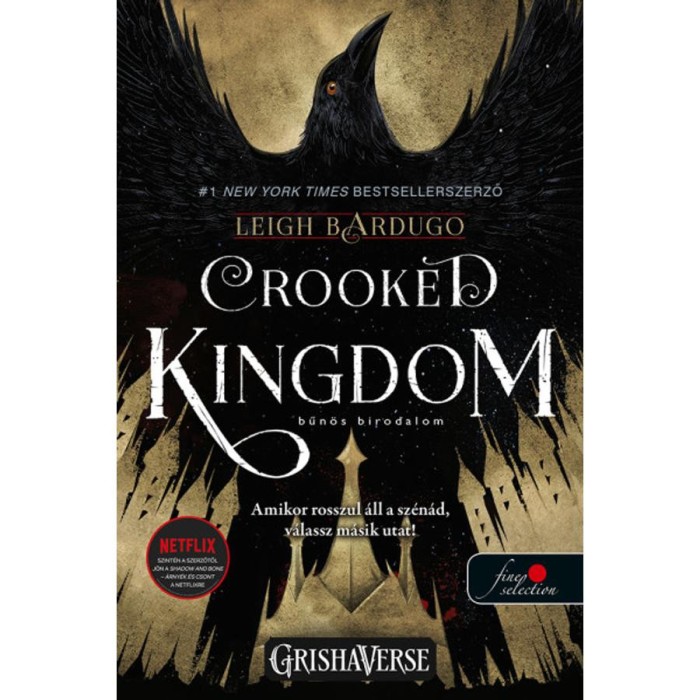 Crooked Kingdom - Bűn&ouml;s birodalom - Hat varj&uacute; 2. - V&ouml;r&ouml;s p&ouml;tty&ouml;s - Leigh Bardugo
