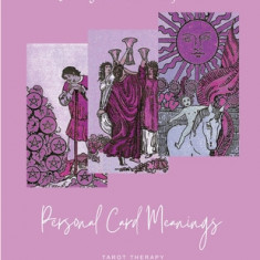 Personal Card Meanings: Journey Into the Heart of Tarot