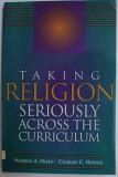 TAKING RELIGION SERIOUSLY ACROSS THE CURRICULUM by WARREN A. NORD , CHARLES C. HAYNES , 1998