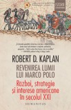 Revenirea lumii lui Marco Polo. Razboi, strategie si interese americane in secolul XXI - Humanitas