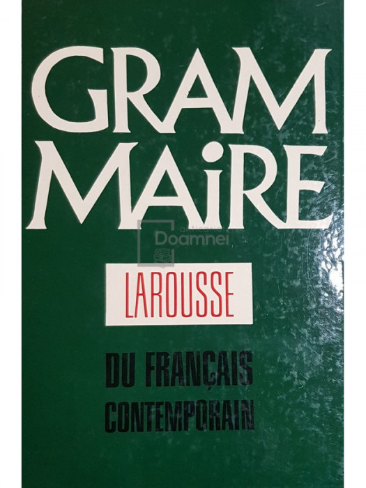 Michel Arrive - Grammaire du francais contemporain (editia 1964)