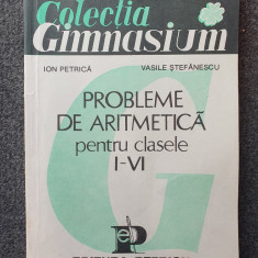 PROBLEME DE ARITMETICA PENTRU CLASELE I-VI - Ion Petrica, Vasile Stefanescu