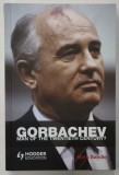 GORBACHEV , MAN OF THE TWENTIEH CENTURY ? by MARK SANDLE , 2008
