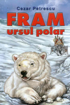 Fram, ursul polar - Cezar Petrescu foto