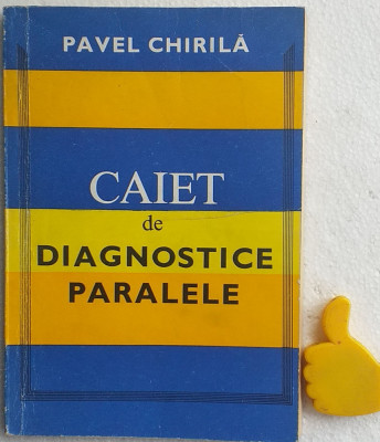 Caiet de diagnostice paralele Pavel Chirila foto