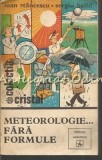 Meteorologie Fara Formule - Ioan Stancescu, Sergiu Ballif - Autograf, Editia II, 1981 - Carte