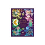Weird and Wonderful Nature: Tales of More Than 100 Unique Animals, Plants, and Phenomena