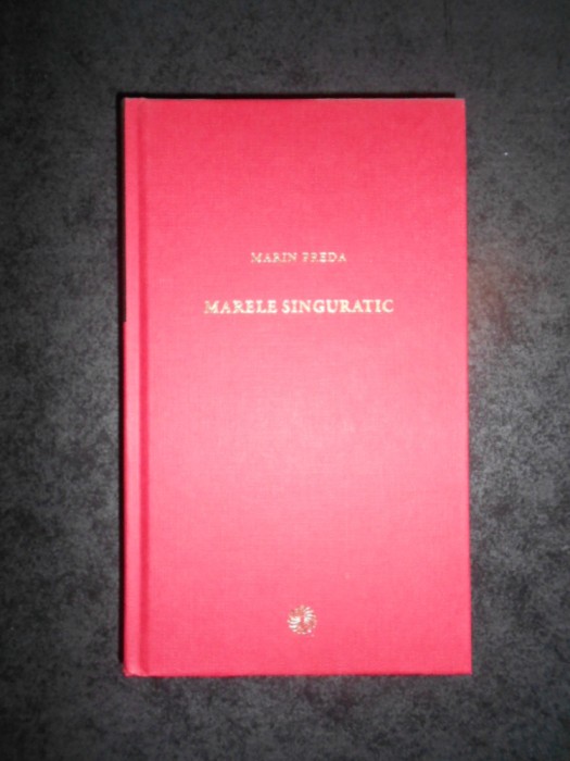 MARIN PREDA - MARELE SINGURATIC (2010, Jurnalul national)
