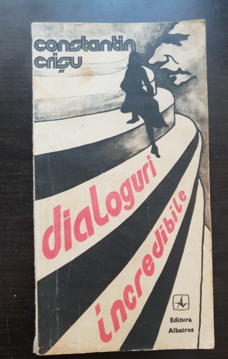 Dialoguri incredibile. Din instanță adunate - Constantin Crișu