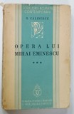 OPERA LUI MIHAI EMINESCU de GEORGE CALINESCU , VOLUMUL III , 1935