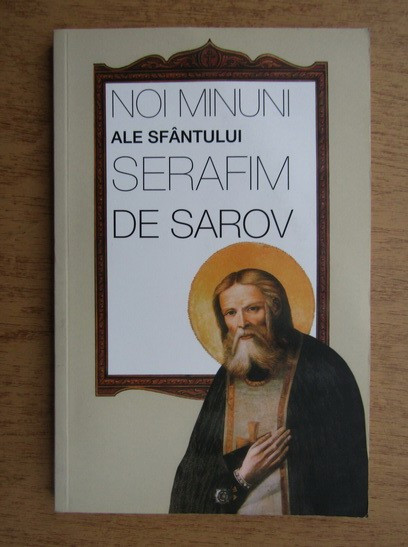 Noi minuni ale Sfantului Serafim de Sarov