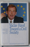 TOWARD A CIVIL SOCIETY by VACLAV HAVEL , SELECTED SPEECHES AND WRITINGS 1990 -1994 , ANII &#039;2000 , PREZINTA PETE PE BLOCUL DE FILE