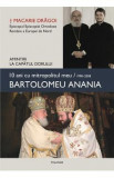 10 ani cu mitropolitul meu, Bartolomeu Anania - Macarie Dragoi