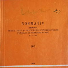 NORMATIV PRIVIND PROIECTAREA SI EXECUTAREA CONSTRUCTIILOR FUNDATE PE TERENURI SLABE P. 9-77. 165-INSTITUTUL CENT