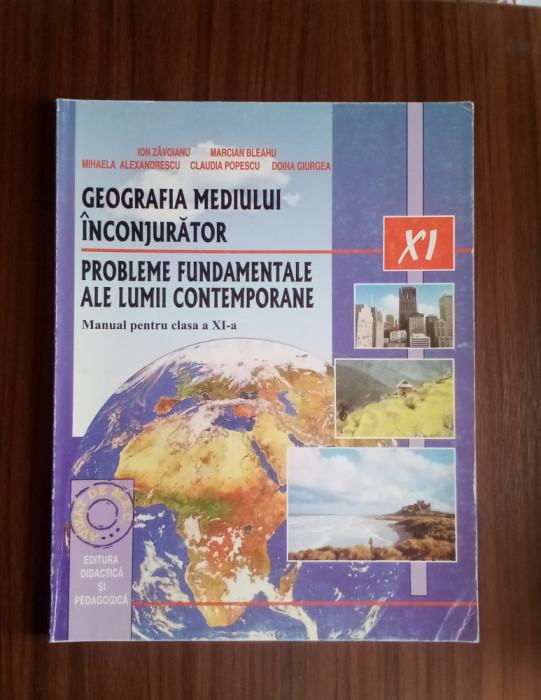 Geografia mediului &icirc;nconjurător - Manual pentru clasa a XI-a ION Zavoianu