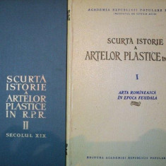 SCURTA ISTORIE A ARTELOR PLASTICE IN R.P.R. -SEC.XIX - 1957/ 1958 VOL.I-II