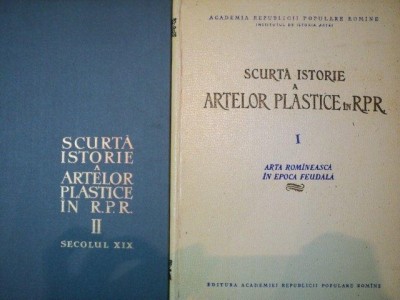 SCURTA ISTORIE A ARTELOR PLASTICE IN R.P.R. -SEC.XIX - 1957/ 1958 VOL.I-II foto